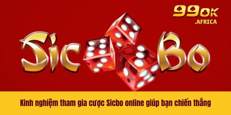 Sicbo Online - Trải Nghiệm Game Đỉnh Cao Nhận Quà Khủng 4 Kinh nghiệm tham gia cược Sicbo online giúp bạn chiến thắng