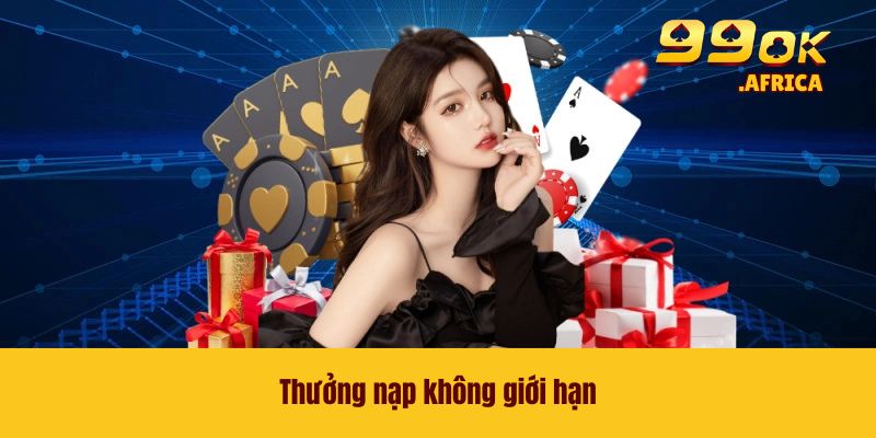 99OK 48 Thưởng nạp không giới hạn